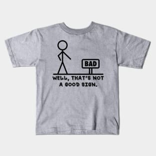 Well That's Not A Good Sign Novelty Sarcastic Graphic Cool Mens Funny T Shirt Kids T-Shirt